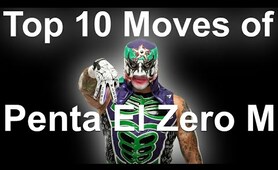 Top 10 Moves of Penta El Zero M(AEW)